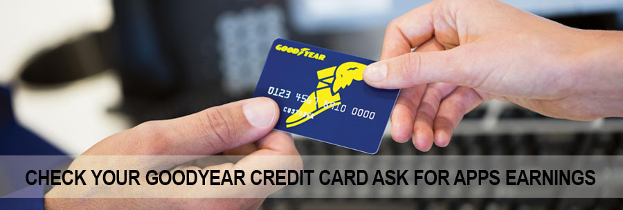 Check Your Goodyear Credit Card Ask for Apps Earnings